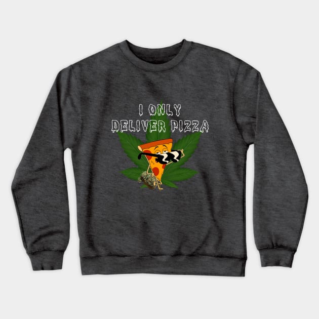 I Only Deliver Pizza! Crewneck Sweatshirt by Nene_Bee